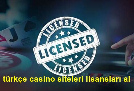 türkçe casino siteleri lisansları al