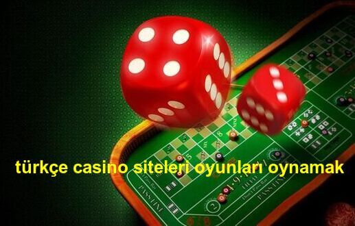 türkçe casino siteleri oyunları oynamak